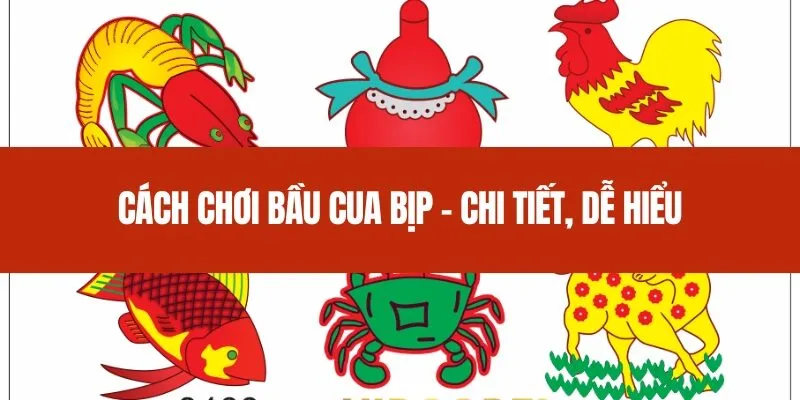 Cách chơi bầu cua bịp - chi tiết, dễ hiểu