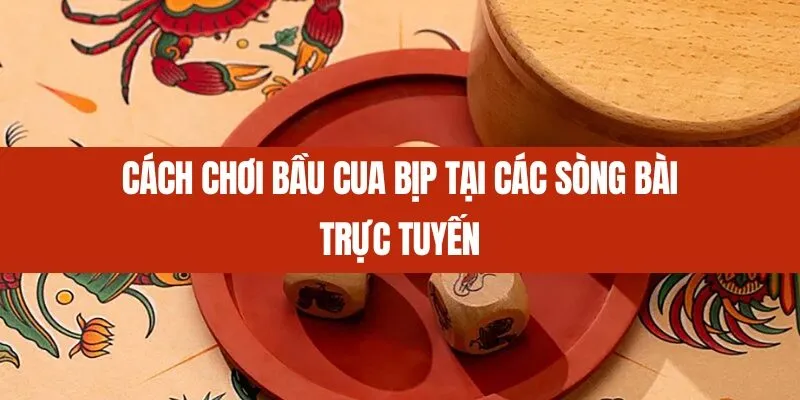 Cách chơi bầu cua bịp tại các sòng bài trực tuyến