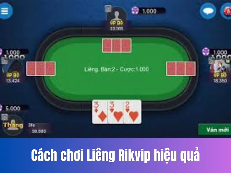 Cách chơi Liêng Rikvip hiệu quả