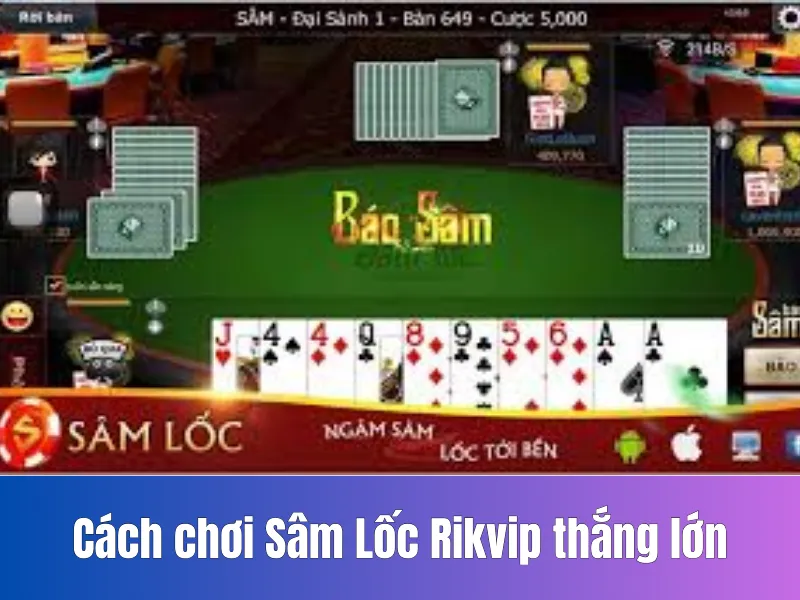 Cách chơi Sâm Lốc Rikvip thắng lớn