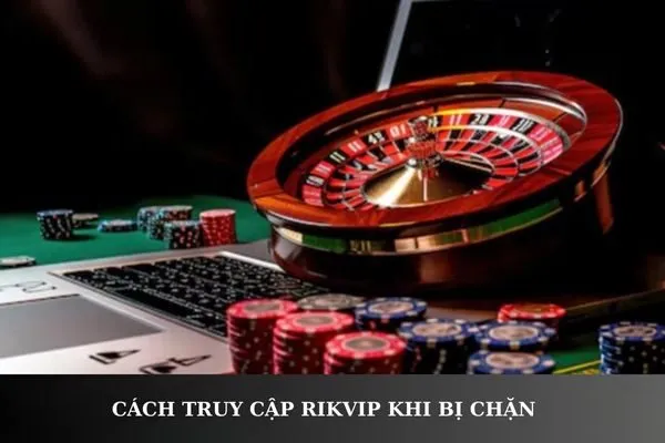 Link vào Rikvip mới nhất 2025 không bị chặn