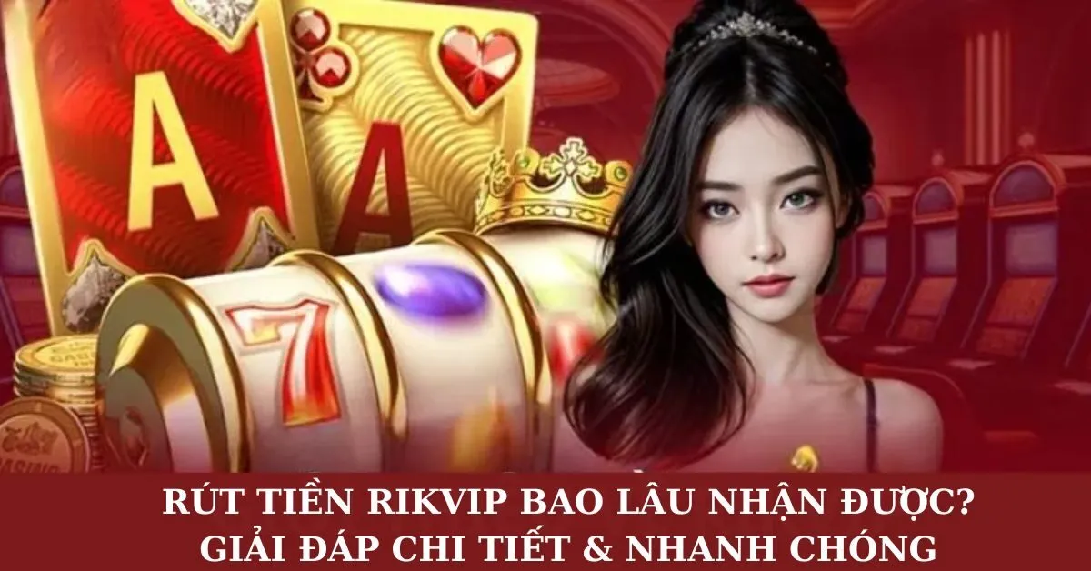 rut-tien-rikvip-mat-bao-lau