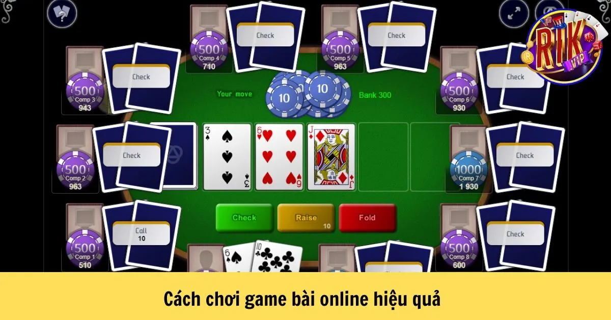 Cách chơi game bài online hiệu quả